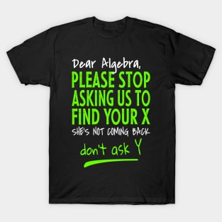 Funny learning math - Dear Algebra T-Shirt